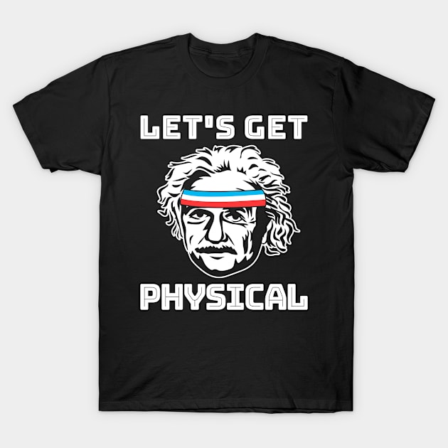 Nerdy Workout Shirt - Let's Get Physical T-Shirt by redbarron